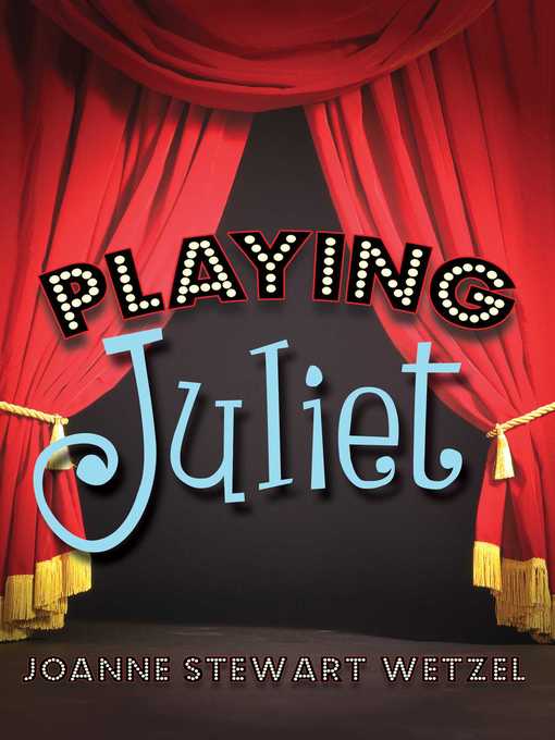 Title details for Playing Juliet by JoAnne Stewart Wetzel - Available